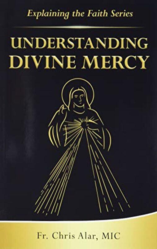 

Understanding Divine Mercy by Alar, Chris - Paperback