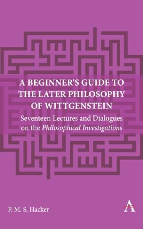 

A Beginner's Guide to the Later Philosophy of Wittgenstein by Peter Hacker -Hardcover