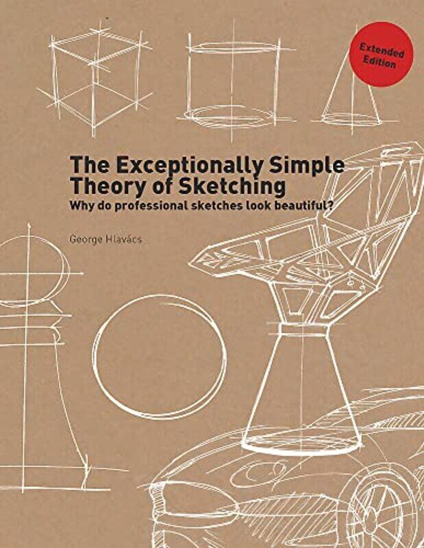 

The Exceptionally Simple Theory of Sketching (Extended Edition),Paperback,by:Hlavacs, George