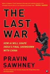 THE LAST WAR How AI Will Shape Indias Final Showdown With China by Sawhney, Pravin - Hardcover