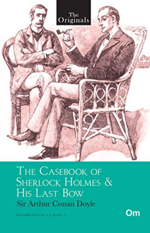 The Originals The Casebook of Sherlock Holmes & His Last Bow,Paperback,By:Sir Arthur Conan Doyle