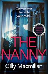 The Nanny Can you trust her with your child? The Richard & Judy pick for spring 2020 by Macmillan, Gilly - Paperback