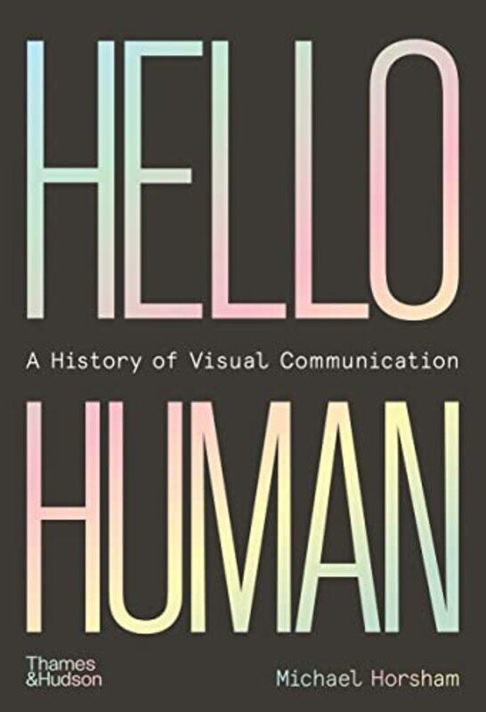 

Hello Human A History of Visual Communication by Darren GeorgePaul Mallery-Hardcover