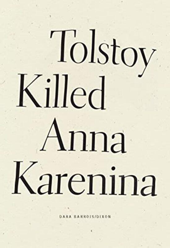 

Tolstoy Killed Anna Karenina by Dara Barrois/Dixon-Paperback