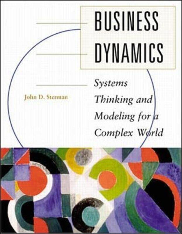 

Business Dynamics Systems Thinking and Modeling for a Complex World Intl Ed by John Sterman-Paperback