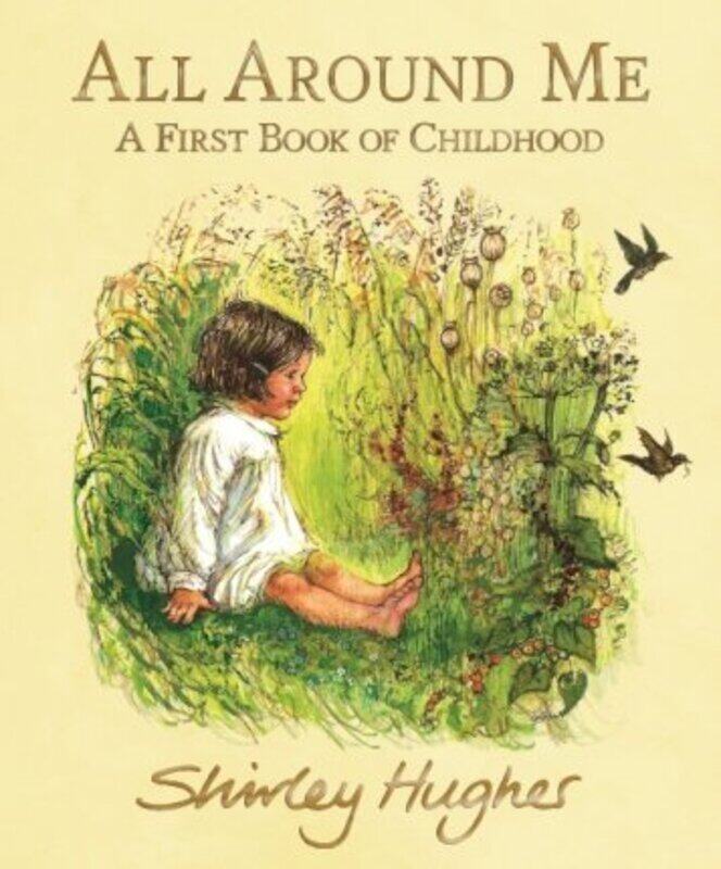 

All Around Me: A First Book of Childhood.Hardcover,By :Hughes, Shirley - Hughes, Shirley