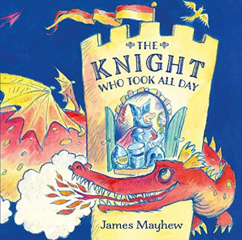 

Knight Who Took All Day The by James Mayhew-Paperback