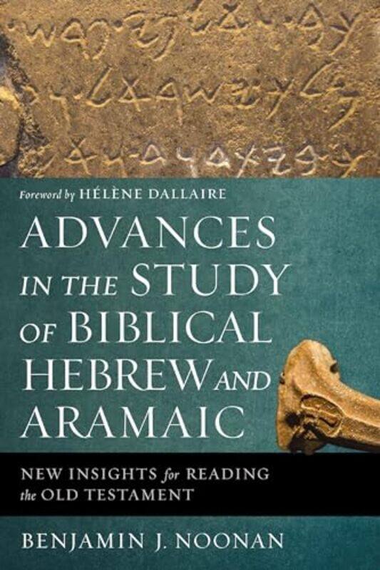 

Advances in the Study of Biblical Hebrew and Aramaic by Matthew W National University of Singapore Singapore ChangGregory Massachusetts Institute of T