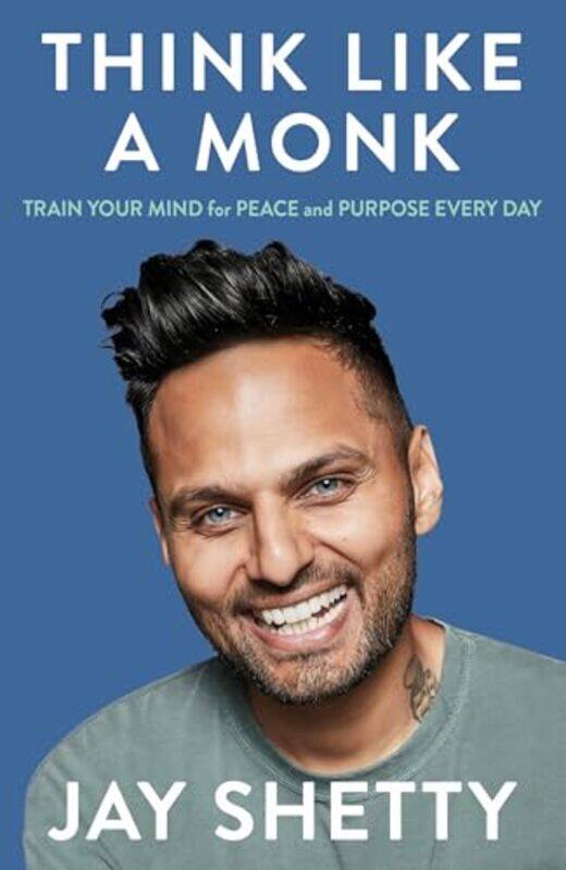 

Think Like A Monk The Secret Of How To Harness The Power Of Positivity And Be Happy Now,Paperback By Shetty, Jay