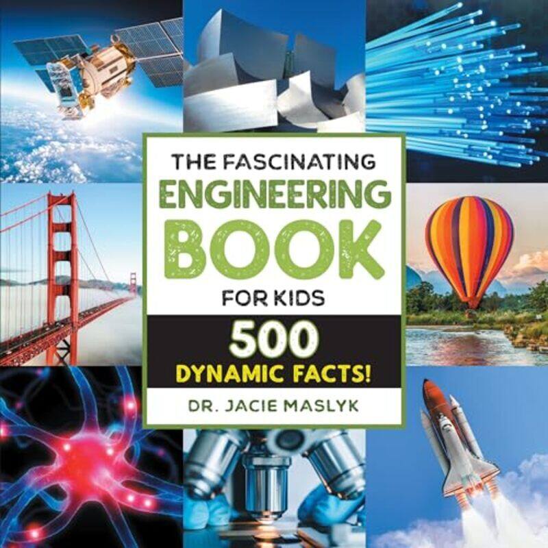 

Fascinating Engineering Book For Kids 500 Dynamic Facts By Maslyk, Jacie - Paperback