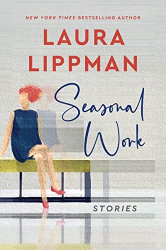 

Seasonal Work by Laura Lippman-Paperback