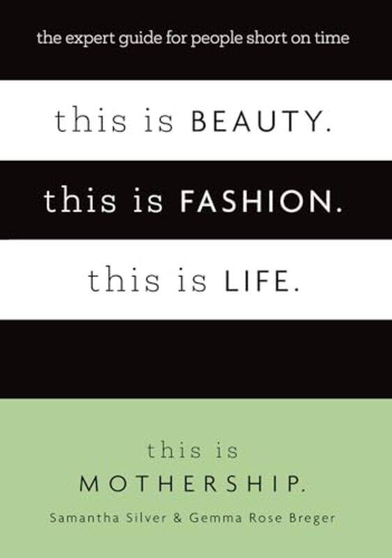 

This Is Beauty This Is Fashion This Is Life The Expert Guide For People Short On Time By Mothership, This Is -Hardcover