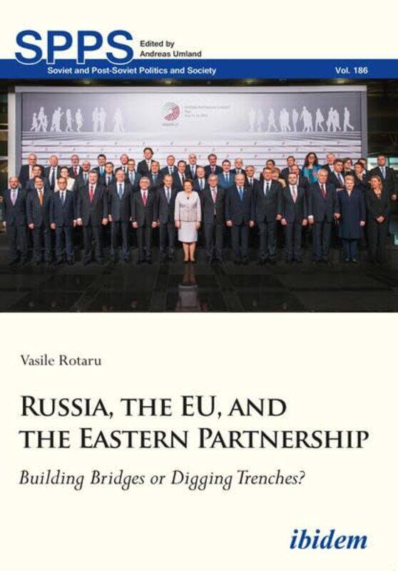 

Russia the EU and the Eastern Partnership Building Bridges or Digging Trenches by Vasile Rotaru-Paperback