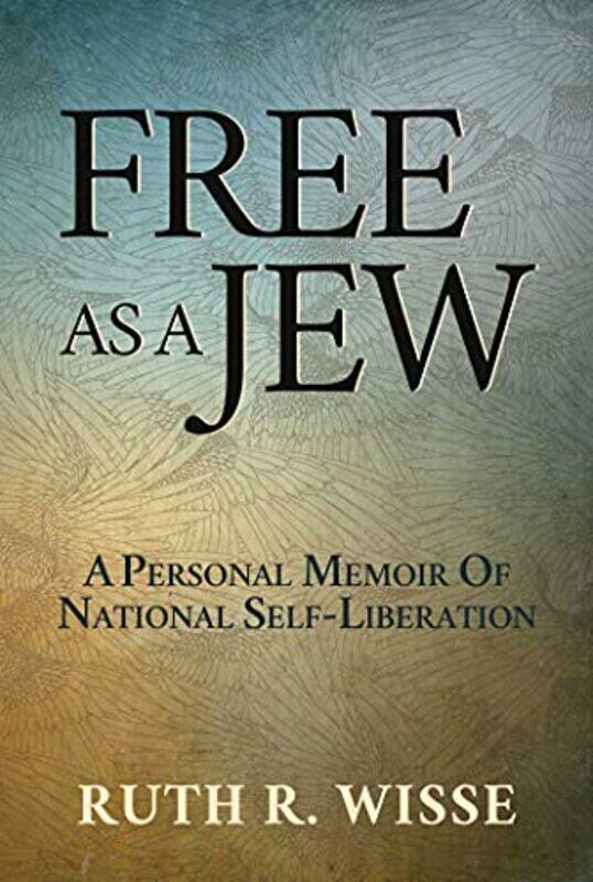 

Free As A Jew by Ruth R Wisse-Hardcover