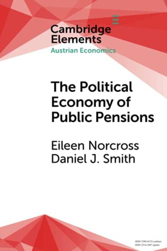 

The Political Economy Of Public Pensions by Eileen (George Mason University, Virginia) NorcrossDaniel J (Middle Tennessee State University) Smith-Pape