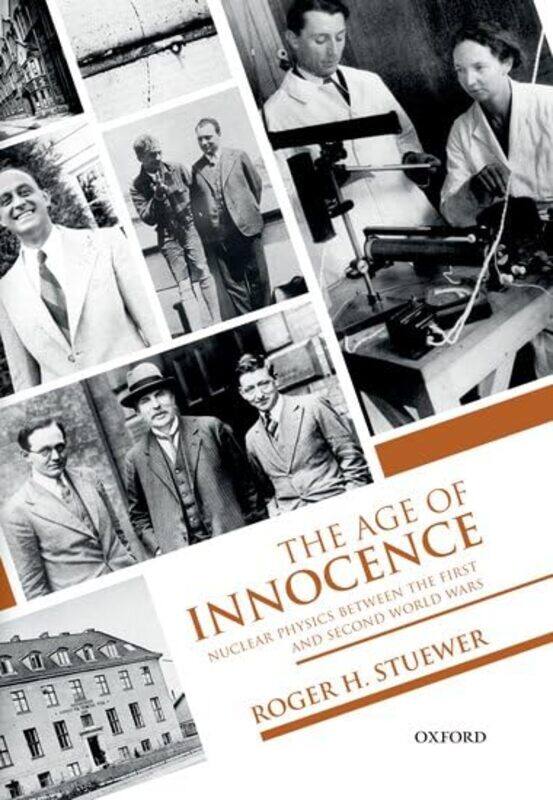 

The Age of Innocence by Roger H Professor Emeritus, Professor Emeritus, History of Science and Technology, University of Minnesota Stuewer-Paperback