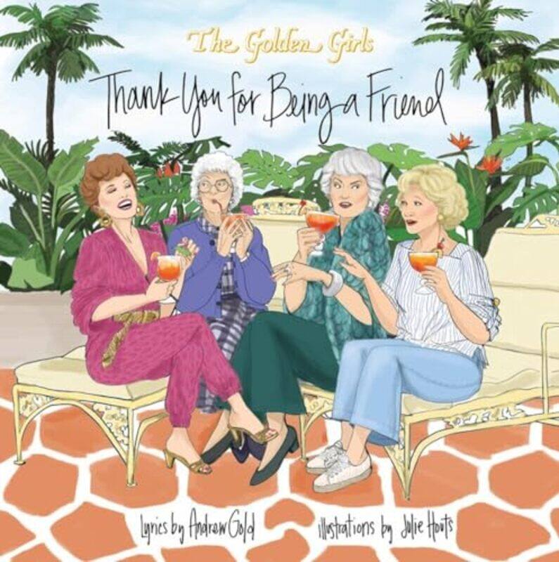 

Golden Girls Thank You For Being A Frien By Houts Julie - Hardcover