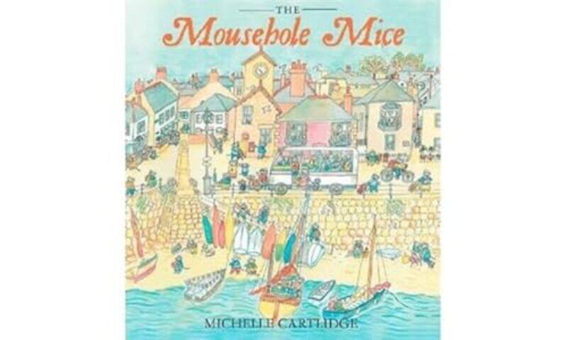 

The Mousehole Mice by Michelle CartlidgeMichelle Cartlidge-Hardcover