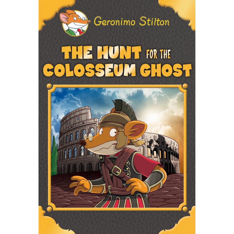 

The Hunt for the Colosseum Ghost, Hardcover Book, By: Geronimo Stilton