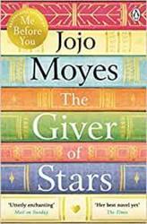 The Giver of Stars: The spellbinding love story from the author of the global phenomenon Me Before You, Paperback Book, By: Jojo Moyes