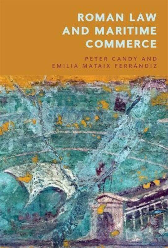 

Roman Law and Maritime Commerce by Peter CandyEmilia Mataix Ferrandiz -Paperback