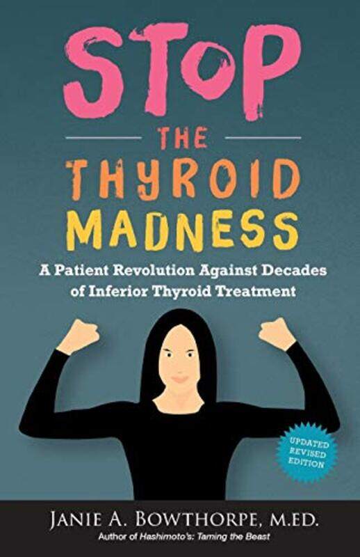 

Stop the Thyroid Madness: A Patient Revolution Against Decades of Inferior Treatment , Paperback by Bowthorpe, Janie A - Bowthorpe, M Ed Janie a