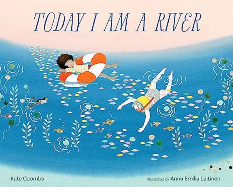 

Today I Am A River By Coombs Kate - Hardcover