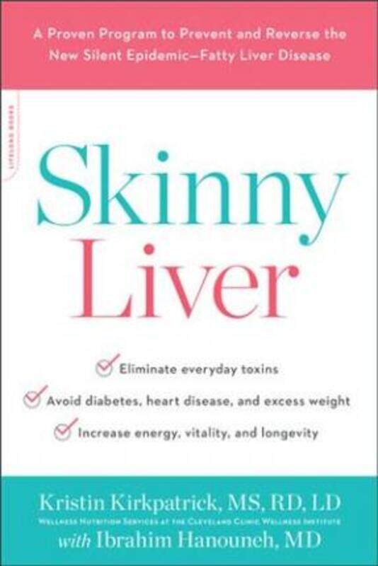 

Skinny Liver: A Proven Program to Prevent and Reverse the New Silent Epidemic--Fatty Liver Disease.paperback,By :Kirkpatrick, Kristin - Hanouneh, Ibra