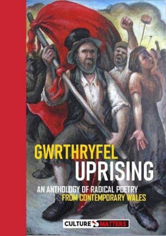 

Gwrthryfel Uprising An Anthology of Radical Poetry from Contemporary Wales by Culture MattersMike JenkinsGustavius Payne-Paperback