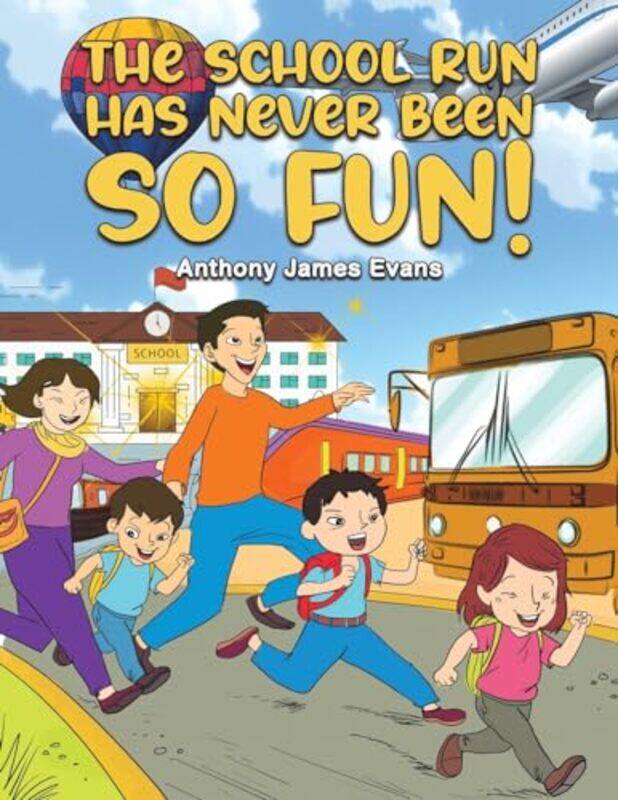 

The School Run Has Never Been So Fun by Anthony James Evans-Paperback