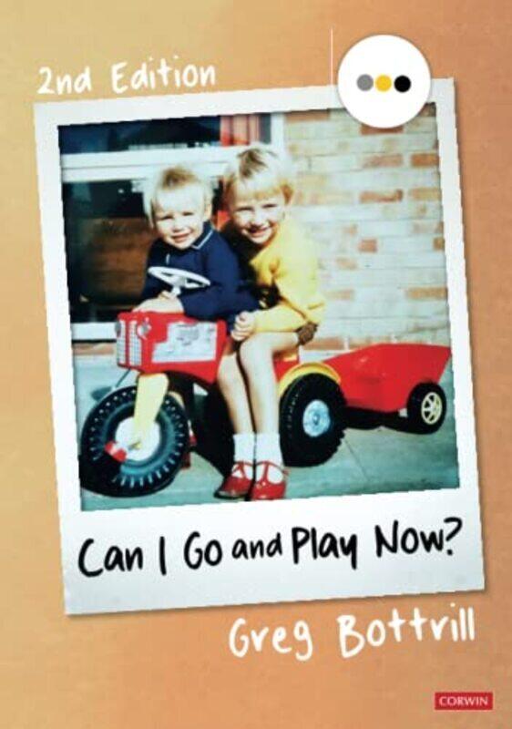 

Can I Go and Play Now: Rethinking the Early Years Paperback by Bottrill, Greg