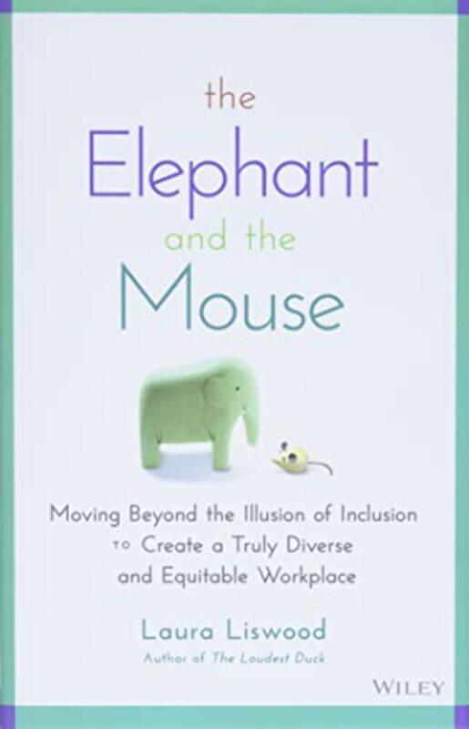 

The Elephant and the Mouse by Laura A Liswood-Hardcover