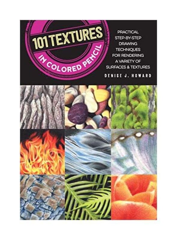 101 Textures in Colored Pencil: Practical step-by-step drawing techniques for rendering a variety of,Paperback by Howard, Denise J.