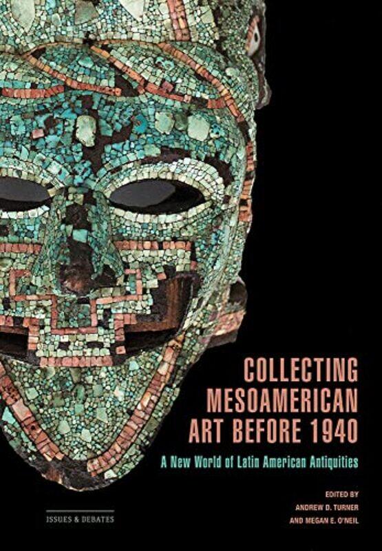 

Collecting Mesoamerican Art before 1940 by Andrew D. TurnerMegan E. O'Neill -Paperback