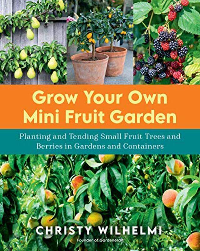 

Grow Your Own Mini Fruit Garden By Wilhelmi Christy - Paperback