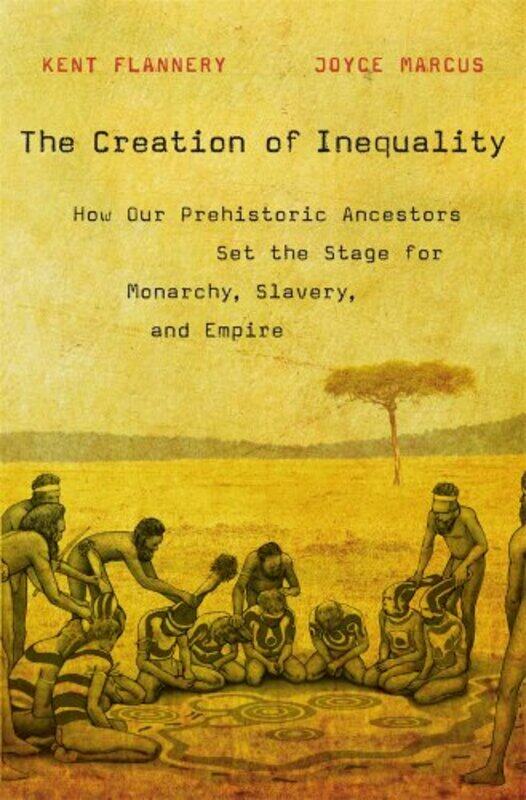 

The Creation of Inequality by Kent FlanneryJoyce Marcus-Paperback