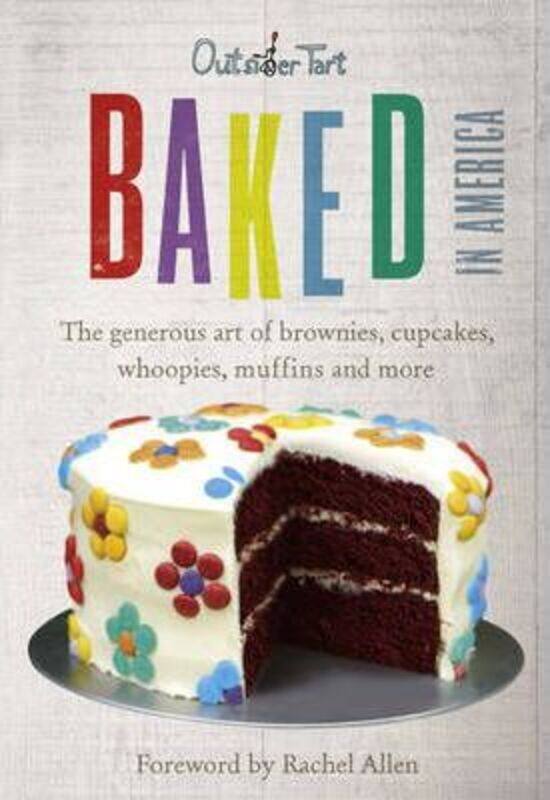 

Baked in America: The generous art of brownies, cupcakes, whoopies, muffins and more: The Generous A.Hardcover,By :David Muniz