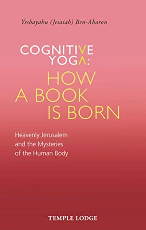 

Cognitive Yoga How a Book is Born by Yeshayahu Ben-Aharon-Paperback