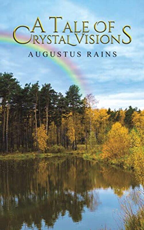 

A Tale Of Crystal Visions by Augustus Rains-Paperback