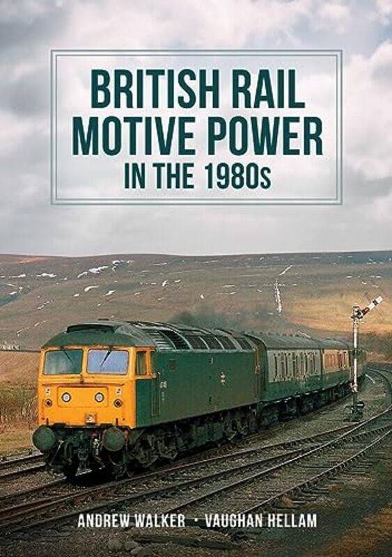 

British Rail Motive Power in the 1980s by Andrew WalkerVaughan Hellam-Paperback