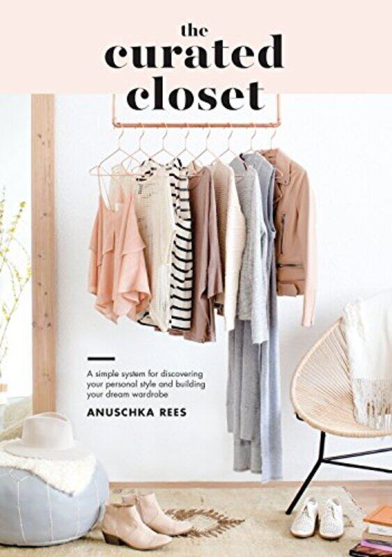 

Curated Closet: A Simple System for Discovering Your Personal Style and Building the Perfect Wardrob , Paperback by Rees, Anuschka