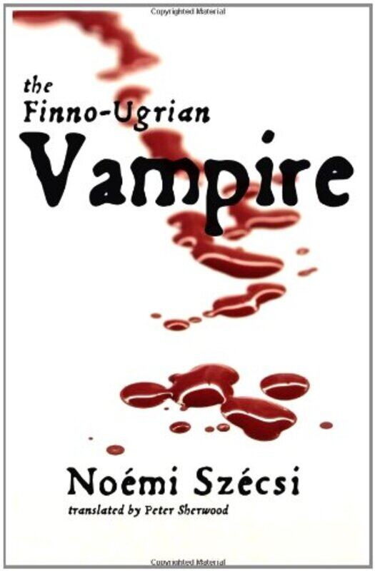 

The FinnoUgrian Vampire by Noemi SzecsiPeter Sherwood-Paperback