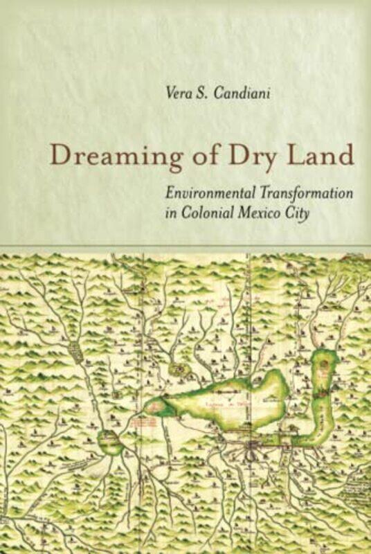 

Dreaming of Dry Land by Vera S Candiani-Hardcover