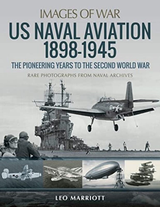 

Us Naval Aviation 18981945 The Pioneering Years To The Second World War by Leo Marriott-Paperback