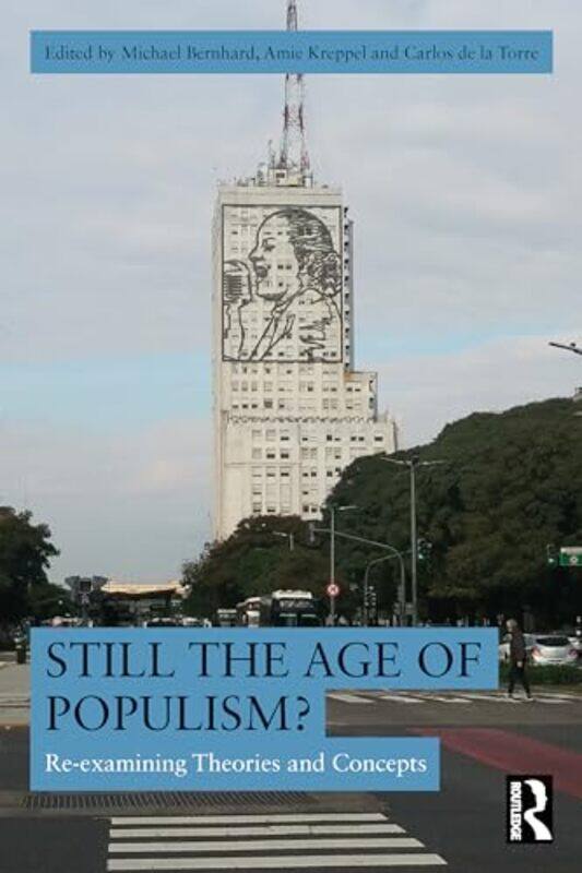 

Still the Age of Populism by Michael BernhardAmie University of Florida, USA KreppelCarlos University of Kentucky, USA de la Torre-Paperback