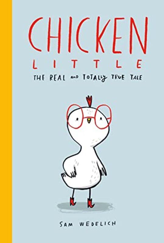 

Chicken Little The Real and Totally True Tale by Sam Wedelich-Paperback