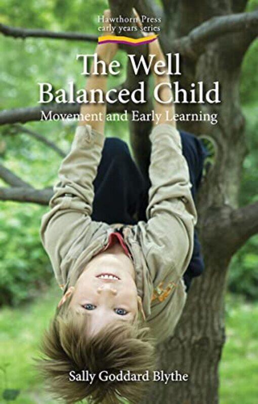 

The Well Balanced Child by Sally Goddard Blythe-Paperback