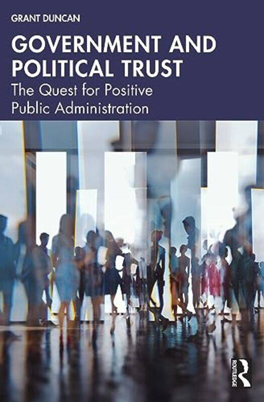 

Government and Political Trust by Grant Massey University, New Zealand Duncan-Paperback