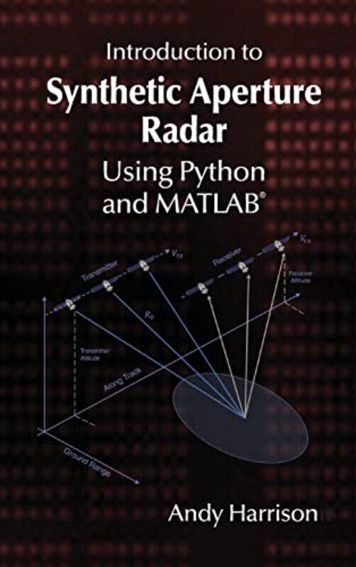 

Introduction to Synthetic Aperture Radar Using Python and MATLAB by Andy Harrison-Hardcover