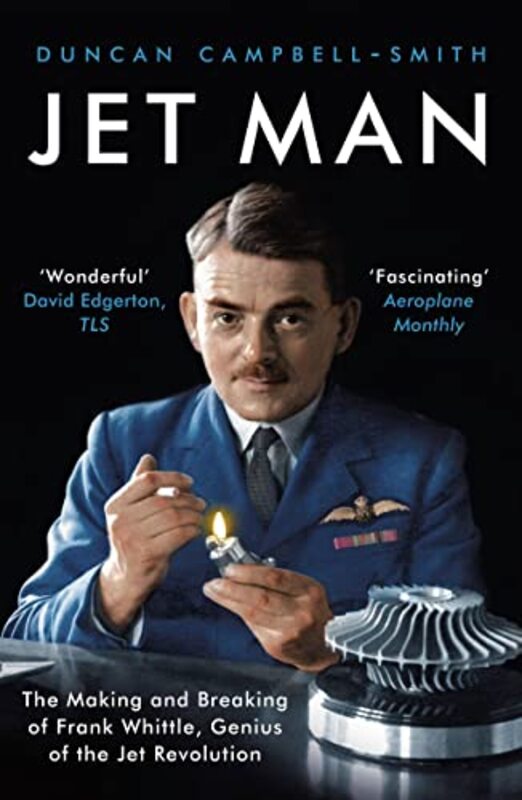 Jet Man: The Making and Breaking of Frank Whittle, Genius of the Jet Revolution,Paperback by Campbell-Smith, Duncan